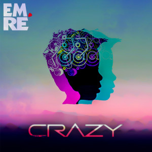 ดาวน์โหลดและฟังเพลง Crazy พร้อมเนื้อเพลงจาก Emre Tezcan