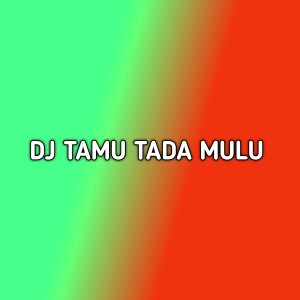 Dengarkan DJ TAMU TADA MULU (Remix|Explicit) lagu dari Eang Selan dengan lirik
