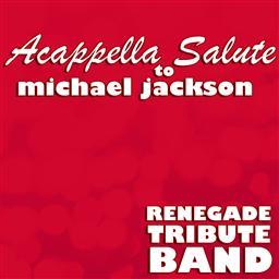 Renegade Tribute Band的專輯Acappella Salute to Michael Jackson