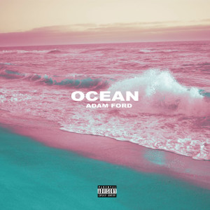 ดาวน์โหลดและฟังเพลง Ocean (Explicit) พร้อมเนื้อเพลงจาก Adam Ford