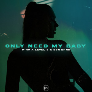 Listen to Only Need My Baby song with lyrics from C-Ro