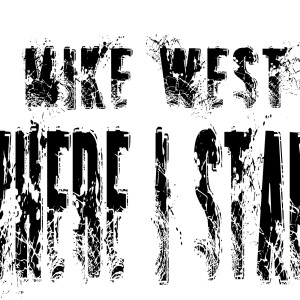 收聽Mike West的Where I Stand (Explicit)歌詞歌曲