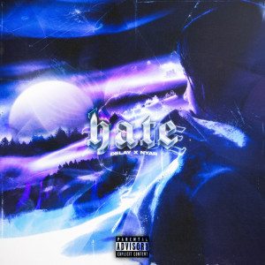 Listen to Hate (Explicit) song with lyrics from delay