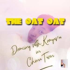 The Oat Oat的專輯Dancing with Kangaroo in China Town