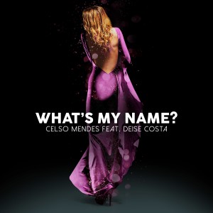 ดาวน์โหลดและฟังเพลง What's My Name? พร้อมเนื้อเพลงจาก Celso Mendes