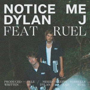 อัลบัม Notice Me (feat. Ruel) (Explicit) ศิลปิน Dylan J