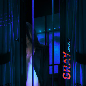 Listen to Gray (Feat. kenessi, TAKUWA) song with lyrics from MINAMI