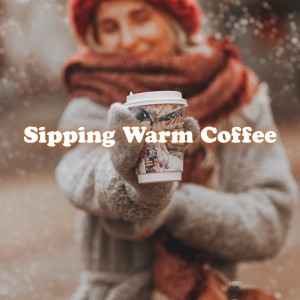 Sipping Warm Coffee (Slow and Soothing Jazz for Spending Winter Evenings at Cozy Coffee House)