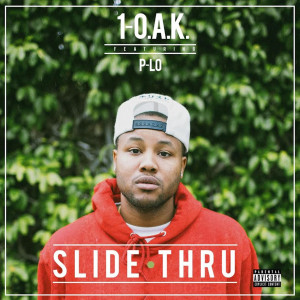 Album Slide Thru (feat. P-Lo) (Explicit) oleh 1-O.A.K.