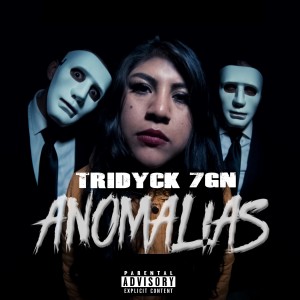 Listen to Anomalias (Explicit) song with lyrics from Tridyck 7gn