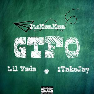 1TakeJay的專輯GTFO (feat. Lil Vada & 1TakeJay) [Explicit]