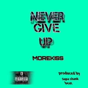 收聽Morekiss的Never Give Up (Explicit)歌詞歌曲
