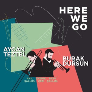 Listen to Here We Go song with lyrics from Burak Dursun