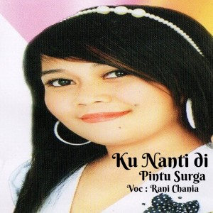 Listen to Ku Nanti Di Pintu Surga song with lyrics from Rani Chania