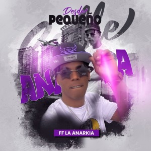 FF LA ANARKIA的專輯DESDE PEQUEÑO (Explicit)
