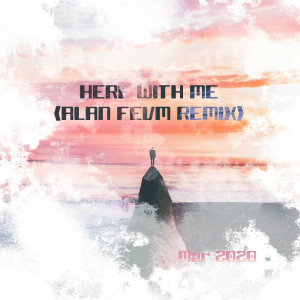Listen to Nevve-Here With Me (Remix) song with lyrics from Alan FEVM