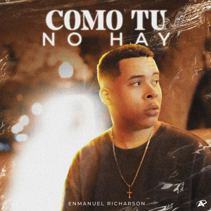 ดาวน์โหลดและฟังเพลง Como Tu No Hay พร้อมเนื้อเพลงจาก Enmanuel Richarson