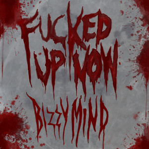 Album Fucked up Now (Explicit) from Bizzy Mind