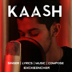 收听BxckBencher的Kaash歌词歌曲