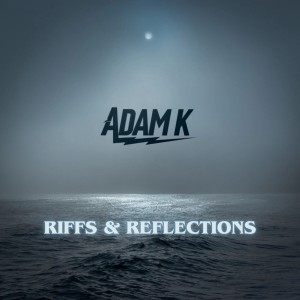 Adam K的專輯Riffs & Reflections