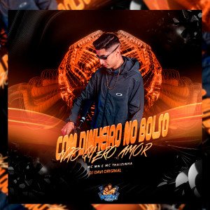 收聽DJ DAVI ORIGINAL的Com Dinheiro no Bolso - Não Quero Amor歌詞歌曲