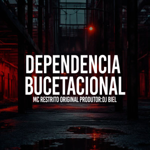 ดาวน์โหลดและฟังเพลง Dependência Bucetacional (Explicit) พร้อมเนื้อเพลงจาก MC RESTRITO ORIGINAL