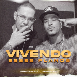 Listen to Vivendo esses Planos song with lyrics from Kamikaze do Gueto