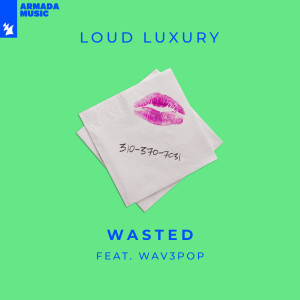 ดาวน์โหลดและฟังเพลง Wasted พร้อมเนื้อเพลงจาก Loud Luxury