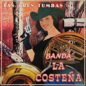 收聽Banda La Costeña的Las Tres Tumbas歌詞歌曲