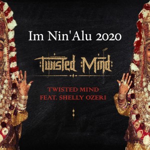 收聽Twisted Mind的Im Nin'Alu 2020歌詞歌曲