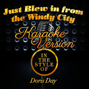 收聽Karaoke - Ameritz的Just Blew in from the Windy City (In the Style of Doris Day) [Karaoke Version]歌詞歌曲