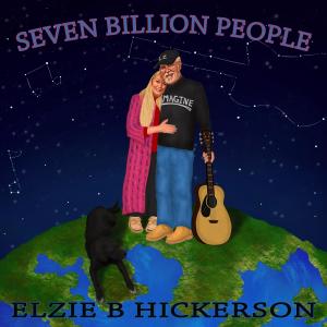 ELZIE B HICKERSON的專輯SEVEN BILLION PEOPLE