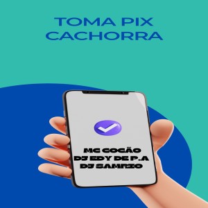 Dengarkan lagu Toma Pix Cachorra (Explicit) nyanyian dj edy de pa dengan lirik