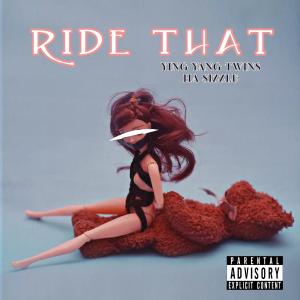 Ying Yang Twins的专辑Ride That (feat. Ying Yang Twins & Ha Sizzle) (Explicit)