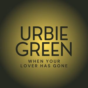 When Your Lover Has Gone dari Urbie Green