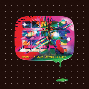 收聽Matmos的A Grave Covered In Slime歌詞歌曲