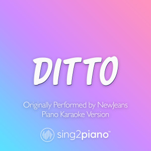 Ditto (Originally Performed by NewJeans) (Piano Karaoke Version) dari Sing2Piano
