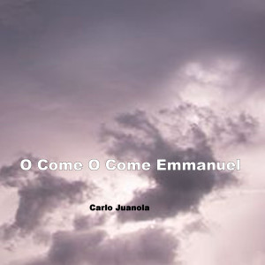 收聽Carlo Juanola的O Come O Come Emmanuel歌詞歌曲