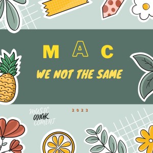 We Not The Same dari M.A.C