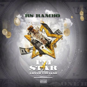 R5RAMBO的专辑I'm a Star (feat. Lover Luciano) (Explicit)