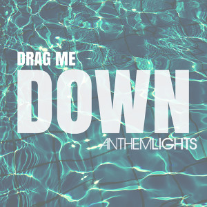 收聽Anthem Lights的Drag Me Down歌詞歌曲