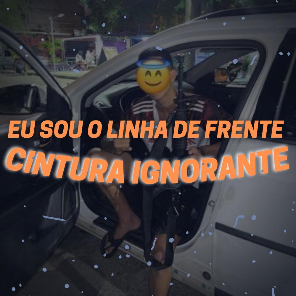 EU SOU O LINHA DE FRENTE, CINTURA IGNORANTE (Explicit)