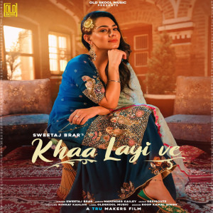 Listen to Khaa Layi Ve song with lyrics from Sweetaj Brar