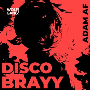 Listen to DISCO BRAYY song with lyrics from Adam AF