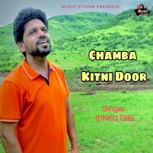 Listen to Chamba Kitni Door song with lyrics from Rinku Giri
