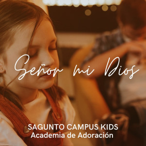 ดาวน์โหลดและฟังเพลง Señor Mi Dios พร้อมเนื้อเพลงจาก Sagunto Campus Kids