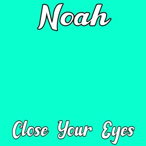 Listen to Close Your Eyes song with lyrics from Noah Guthrie (US)