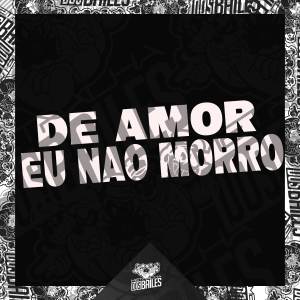 Album DE AMOR EU NÃO MORRO (Explicit) oleh MC K9