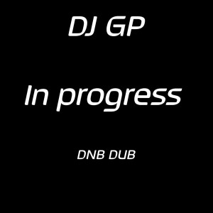 收聽DJ GP的In Progress歌詞歌曲