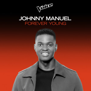 收聽Johnny Manuel的Forever Young (The Voice Australia 2020 Performance|Live)歌詞歌曲